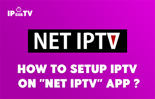 How to Setup IPTV  On "NET IPTV" app ?